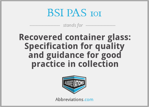 BSI PAS 101 - Recovered container glass: Specification for quality and guidance for good practice in collection